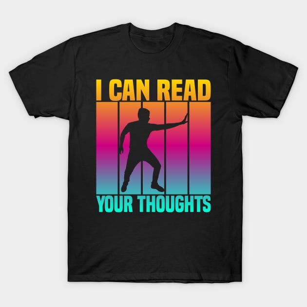 I Can Read Your Thoughts T-Shirt by FromBerlinGift